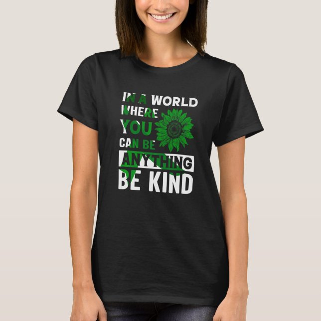 In A world Where You Can Be Anything Be Kind  1 T-Shirt (Front)