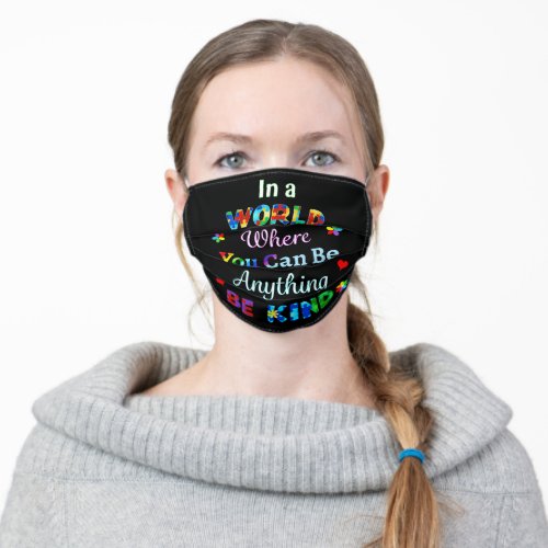 In a WORLD Where You Can Be Anything BE KIND Adult Cloth Face Mask