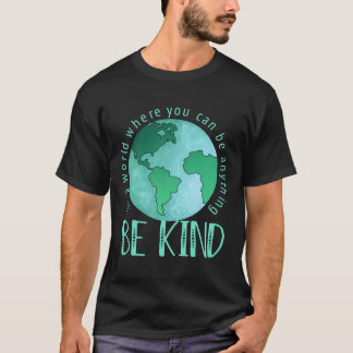 In A World Where You Can Be Anything Be Kind Anti T-Shirt