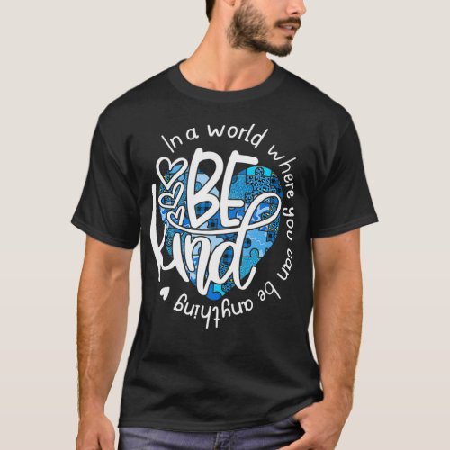 In A World Where You Can Be Anything Be Kind apoca T_Shirt