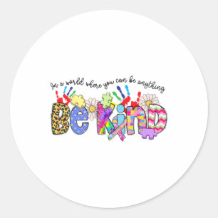 In A World Where You Can Be Anything Be Kind Autis Classic Round Sticker