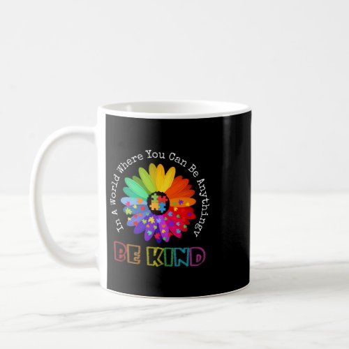 In A World Where You Can Be Anything Be Kind Autis Coffee Mug