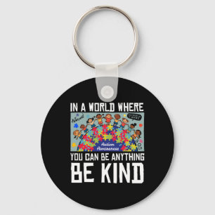 In A World Where You Can Be Anything Be Kind Autis Keychain