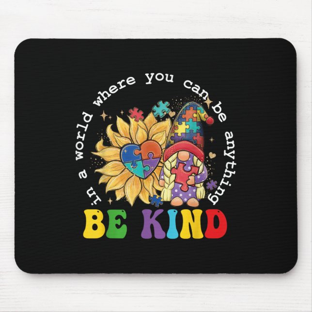 In A World Where You Can Be Anything Be Kind Autis Mouse Pad (Front)