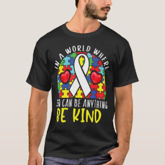 In A World Where You Can Be Anything Be Kind Autis T-Shirt
