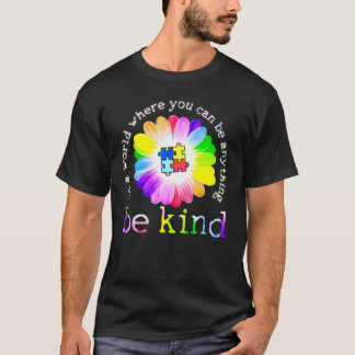 In A World Where You Can Be Anything Be Kind Autis T-Shirt