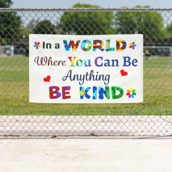 In A World Where You Can Be Anything Be Kind Banner by AutismSupportShop at Zazzle