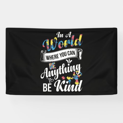 In A World Where You Can Be Anything Be Kind Banner
