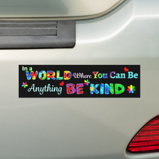In a WORLD Where You Can Be Anything BE KIND Bumper Sticker