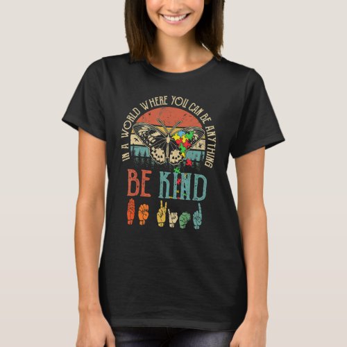 In A World Where You Can Be Anything Be Kind Butte T_Shirt