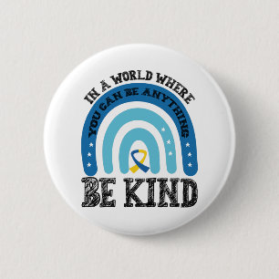 In A World Where You Can Be Anything Be Kind Button