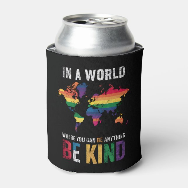 In A World Where You Can Be Anything Be Kind Can Cooler (Can Front)