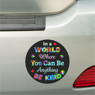 In a WORLD Where You Can Be Anything BE KIND Car Magnet