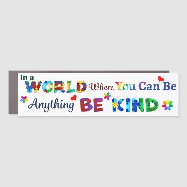 In a WORLD Where You Can Be Anything BE KIND Car Magnet (Front)