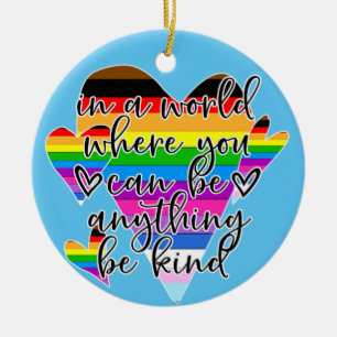 In A World Where You Can Be Anything Be Kind Ceramic Ornament