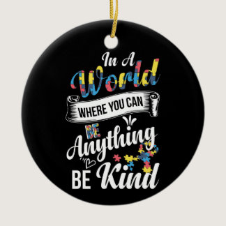 In A World Where You Can Be Anything Be Kind Ceramic Ornament