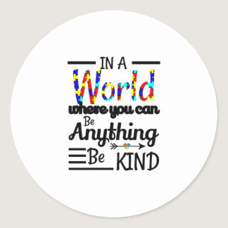 In A World Where You Can Be Anything Be Kind Classic Round Sticker