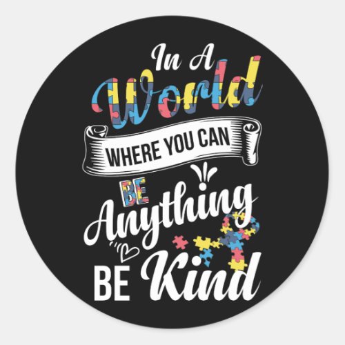 In A World Where You Can Be Anything Be Kind Classic Round Sticker