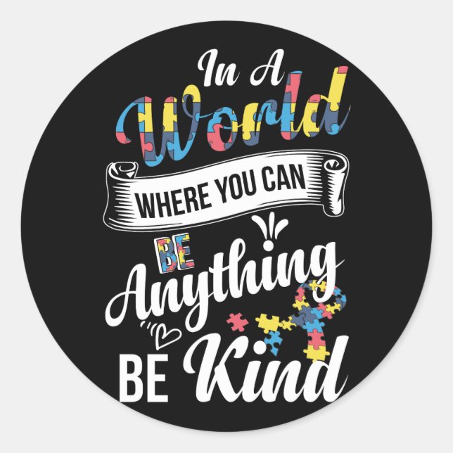 In A World Where You Can Be Anything Be Kind Classic Round Sticker (Front)