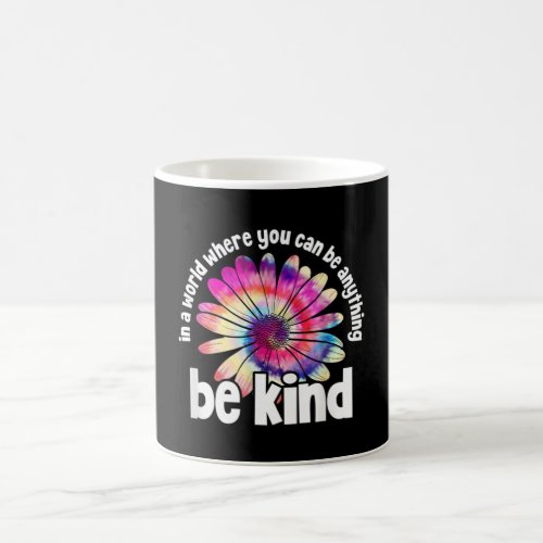 In A World Where You Can Be Anything Be kind Coffee Mug