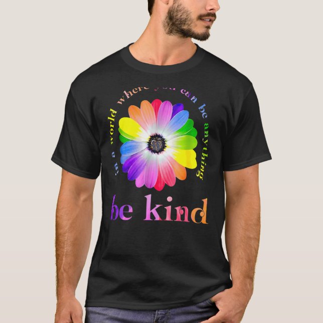 In A World Where You Can Be Anything Be Kind Daisy T-Shirt (Front)