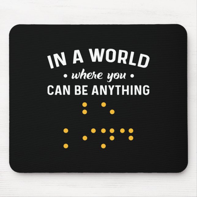 In A World Where You Can Be Anything “be Kind”. De Mouse Pad (Front)