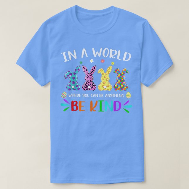 In A World Where You Can Be Anything Be Kind Easte T-Shirt (Design Front)