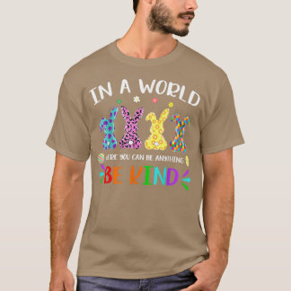 In A World Where You Can Be Anything Be Kind Easte T-Shirt