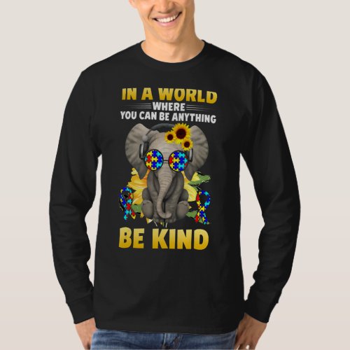 In A World Where You Can Be Anything Be Kind Eleph T_Shirt