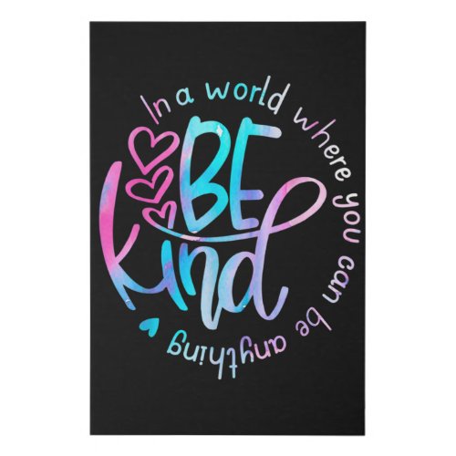 In A World Where You Can Be Anything Be kind Faux Canvas Print