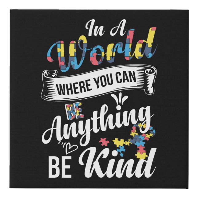 In A World Where You Can Be Anything Be Kind Faux Canvas Print (Front)
