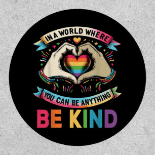 In A World Where You Can Be Anything Be Kind Gay P Patch