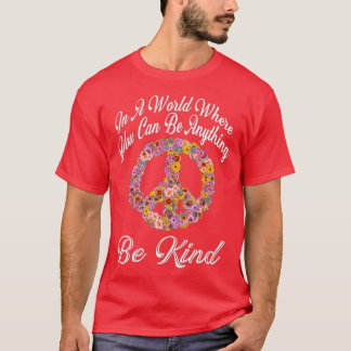 In A World Where You Can Be Anything Be Kind Gift T-Shirt