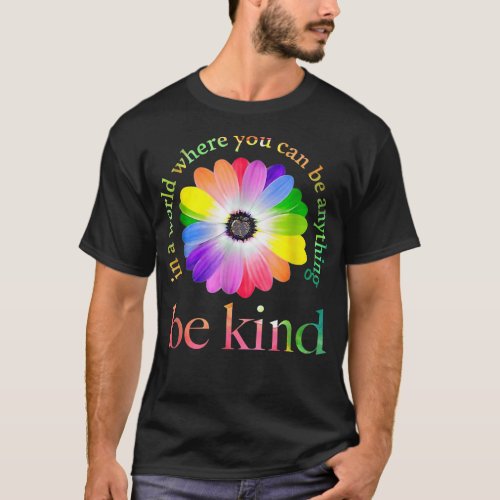 In a world where you can be anything be kind gift  T_Shirt