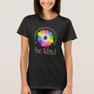 In A World Where You Can Be Anything Be Kind Gift T-Shirt