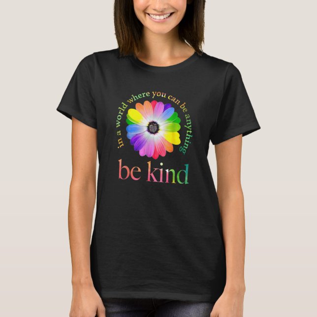 In A World Where You Can Be Anything Be Kind Gift T-Shirt (Front)