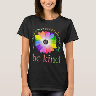 In a world where you can be anything be kind gift T-Shirt
