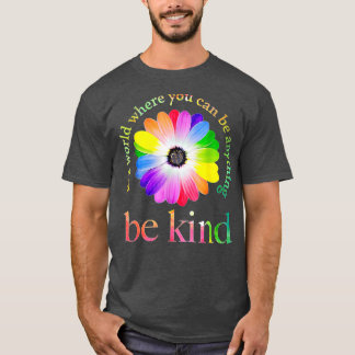 In a world where you can be anything be kind gift T-Shirt