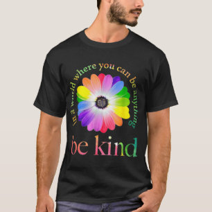 In a world where you can be anything be kind gift T-Shirt