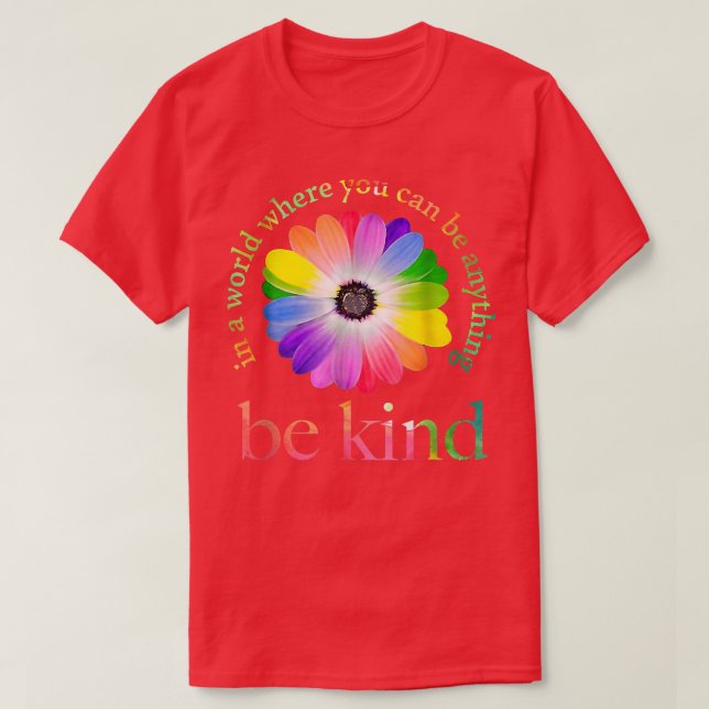 In a world where you can be anything be kind gift  T-Shirt (Design Front)