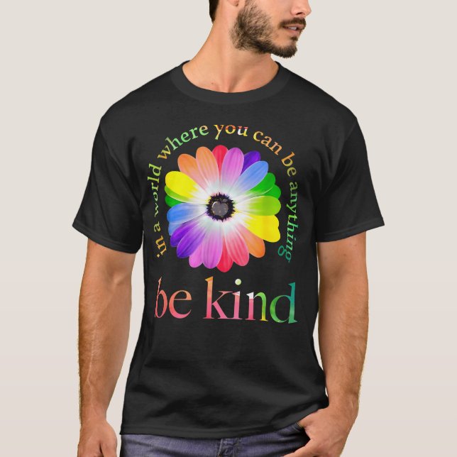 In A World Where You Can Be Anything Be Kind Gift T-Shirt (Front)