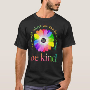 In a world where you can be anything be kind gift T-Shirt