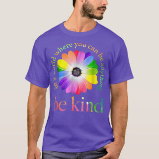 In a world where you can be anything be kind gift T-Shirt