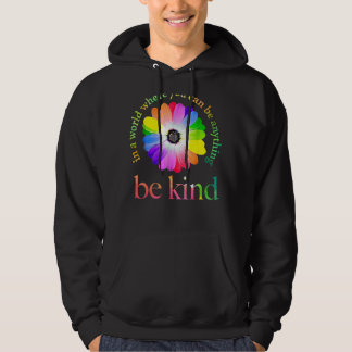 In A World Where You Can Be Anything Be Kind Hoodie