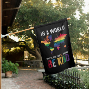 In A World Where You Can Be Anything Be Kind House Flag