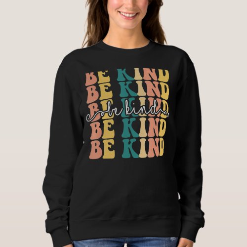 In A World Where You Can Be Anything Be Kind Inspi Sweatshirt