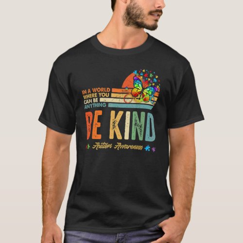 In A World Where You Can Be Anything Be Kind Inspi T_Shirt