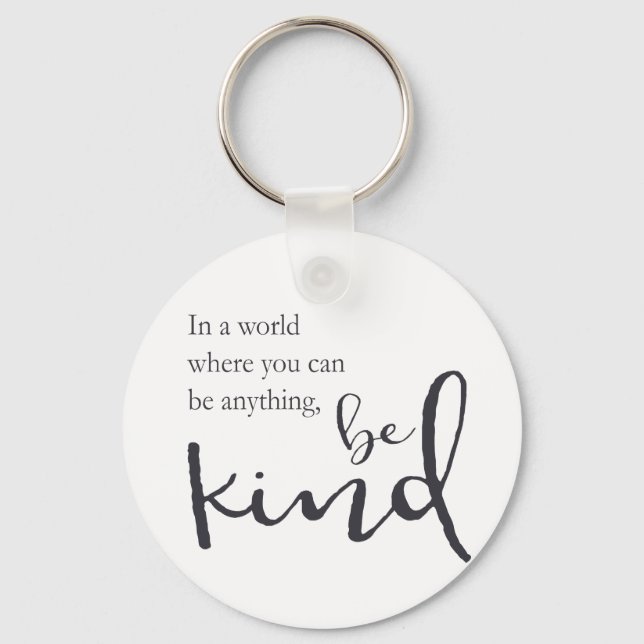 In a world where you can be anything, be kind keychain (Front)