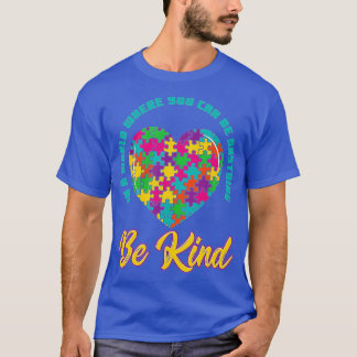 In a World Where You Can Be Anything - Be Kind Kin T-Shirt