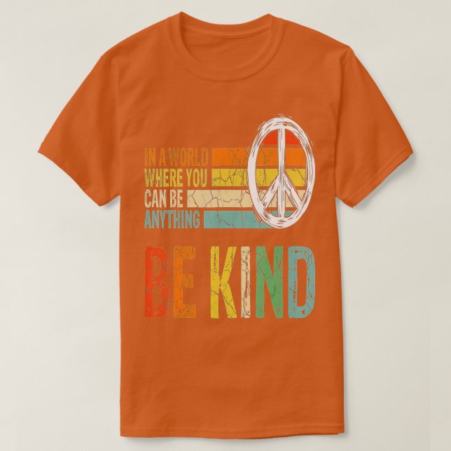 In A World Where You Can Be Anything Be Kind - Kin T-Shirt (Design Front)